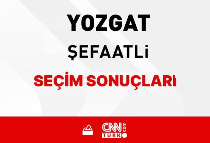 Yozgat Şefaatli Seçim Sonuçları 2024 - Yozgat Şefaatli Kim Kazandı