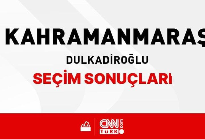 Kahramanmaraş Dulkadiroğlu Seçim Sonuçları 2024 - Kahramanmaraş Dulkadiroğlu Kim Kazandı
