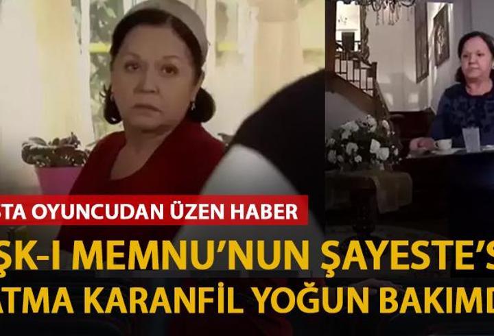 Aşk-ı Memnu dizisinin Şayeste'si Fatma Karanfil kimdir sağlık durumu nasıl