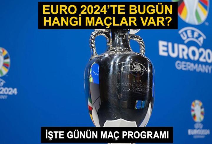 EURO 2024’te bugün hangi maçlar var? 22 Haziran 2024 EURO 2024 günün maç programı