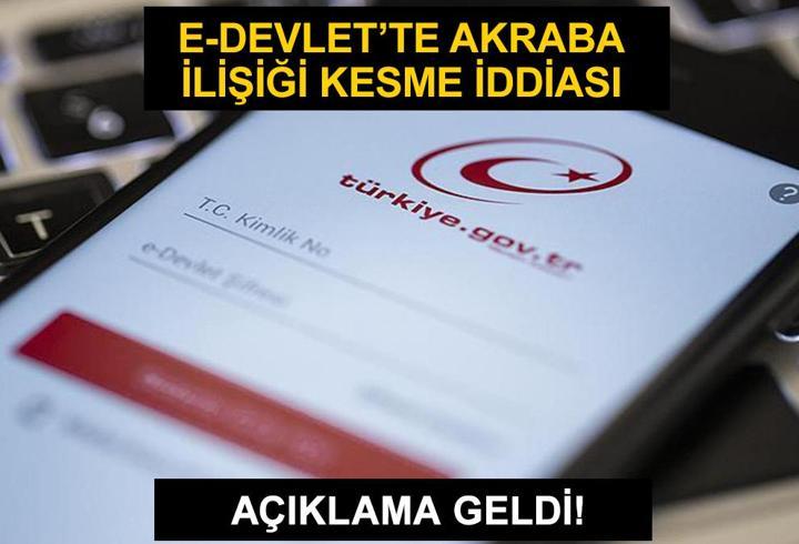 e-devlet akrabalıktan çıkarma nedir? ‘Akraba ilişiği kesme’ iddiasına açıklama geldi