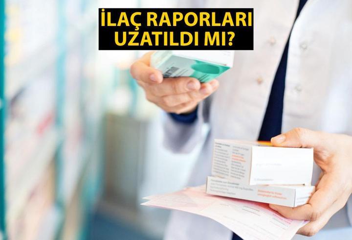 İlaç raporları uzatıldı mı? İlaç raporları süresi ne zamana kadar uzatıldı?