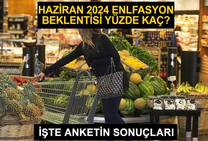 Haziran 2024 enflasyon beklentisi ne kadar, yüzde kaç? Beklenti anketi sonuçlandı!