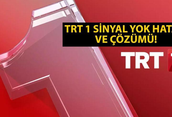 TRT 1 sinyal yok sorunu ve hatası nasıl çözülür? TRT 1 HD neden sinyal yok, çekmiyor ve açılmıyor?