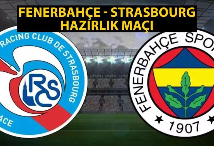 Fenerbahçe - Strasbourg hazırlık maçı ne zaman, saat kaçta ve hangi kanalda?