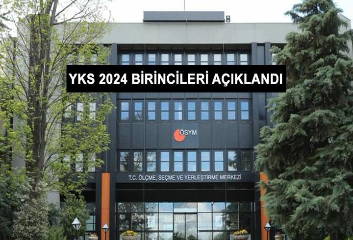 YKS 2024 BİRİNCİSİ! ÖSYM YKS birincileri kim oldu, hangi il ve hangi okuldan?