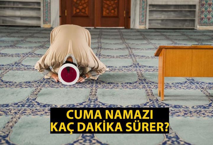 CUMA NAMAZI KAÇ DAKİKA SÜRER, KAÇTA BİTER? Cuma Vakti Ne Zaman Biter? Cuma Namazı Süresi Diyanet!