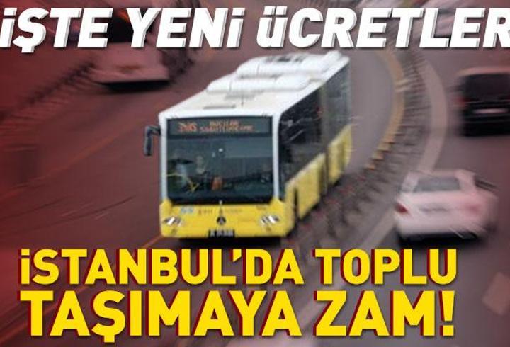 SON DAKİKA HABERİ... İstanbul'da toplu taşımaya zam! İşte yeni ücretler