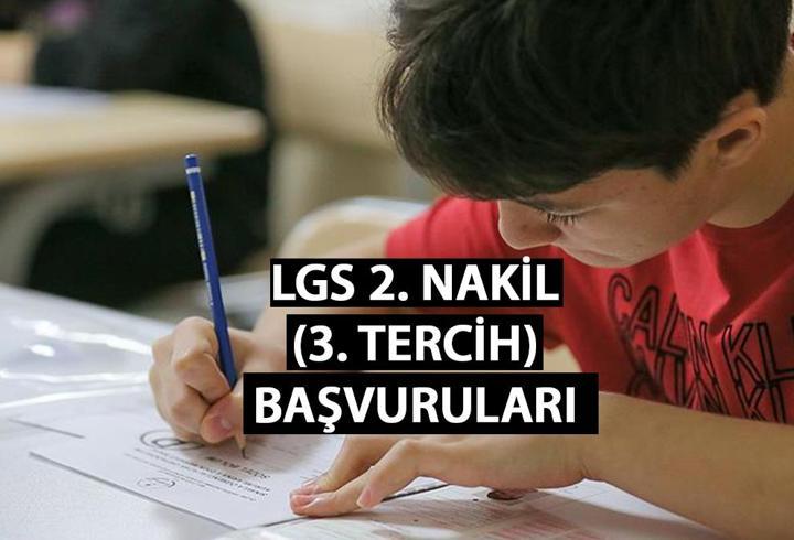 LGS 2. NAKİL BAŞVURULARI NE ZAMAN? LGS 3. tercih başvuru tarihleri MEB