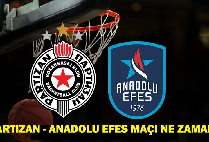 Partizan - Anadolu Efes maçı ne zaman, saat kaçta, hangi kanalda?