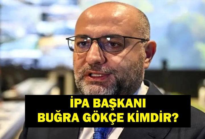 İPA Başkanı Buğra Gökçe Kimdir? Buğra Gökçe Kaç Yaşında, Nereli, Evli Mi? 