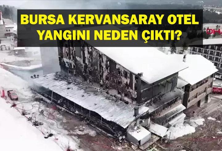 ULUDAĞ KERVANSARAY OTEL YANGINI: Bursa Kervansaray otel yangını neden çıktı?