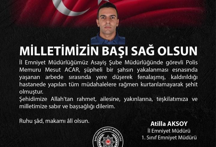 Şanlıurfa'da şüpheliyle arbede sırasında fenalaşan polis memuru şehit oldu