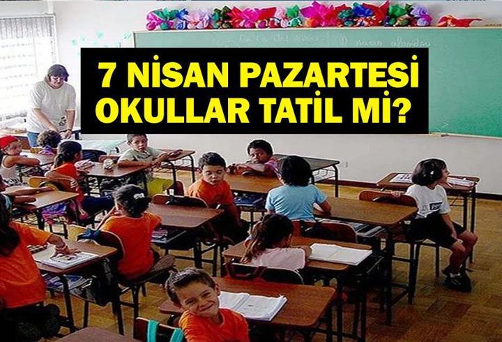 7 NİSAN OKULLAR TATİL Mİ? İstanbul'da Bugün Okullar Tatil Mi? Ankara'da Bugün Okullar Tatil Mi?