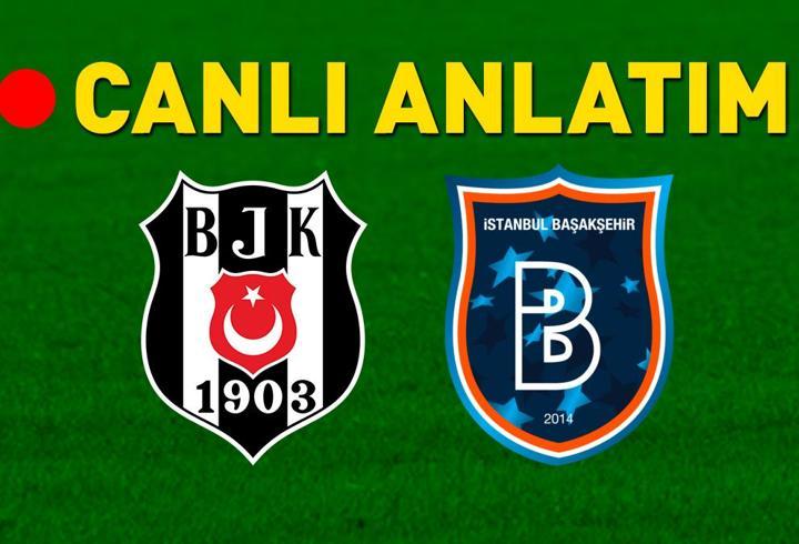Beşiktaş - Başakşehir maçı öncesi son gelişmeler! Muhtemel 11'ler belli oldu...