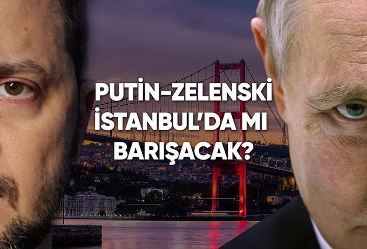 Rusya ve Ukrayna İstanbul'da mı barışacak? Hazırlıklar başladı
