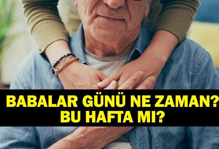 BUGÜN BABALAR GÜNÜ MÜ? 2025 Babalar Günü Ne Zaman? Babalar Günü Tarihçesi