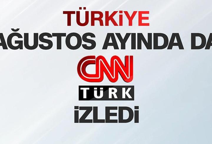 Türkiye ağustos ayında da CNN TÜRK izledi