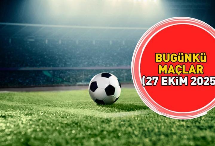 Bugün hangi maçlar var? Süper Lig, La Liga... 27 EKİM 2025 BUGÜNKÜ MAÇLAR!