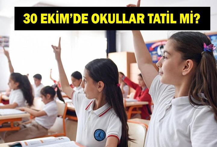30 EKİM OKULLAR TATİL Mİ? Okullar 30 Ekim'de var mı yok mu?