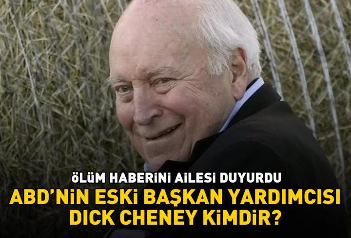 Dick Cheney neden öldü? ABD'nin eski Başkan Yardımcısı Dick Cheney kimdir, kaç yaşındaydı?