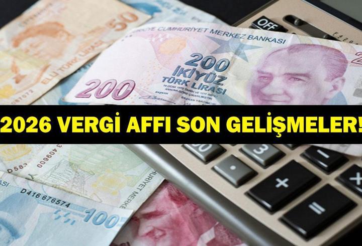 VERGİ AFFI GELİYOR MU? 2026 Vergi Affı Olacak Mı? Düzenleme Var Mı? Son Dakika Vergi Affı Açıklamaları...