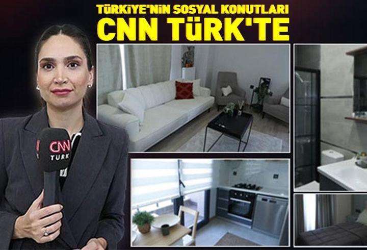 Türkiye'nin sosyal konutları CNN TÜRK'te