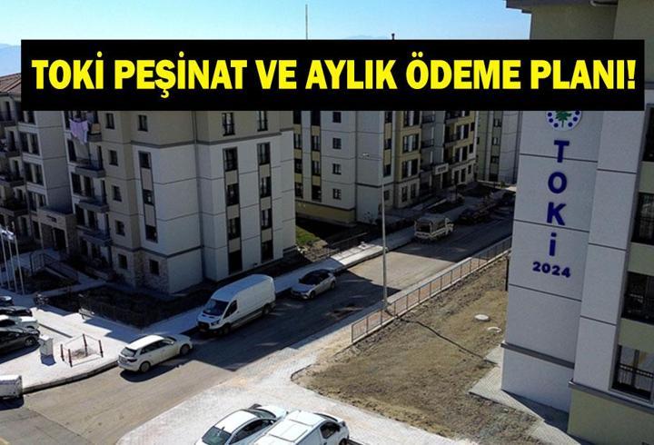 TOKİ PEŞİNAT VE AYLIK ÖDEME PLANI! 500 bin sosyal konut peşinatı ne kadar ve ne zaman verilecek? TOKİ 1+1, 2+1 AYLIK ÖDEME PLANI