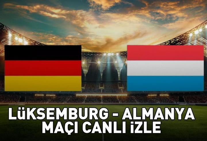 LÜKSEMBURG - ALMANYA MAÇI CANLI İZLE | 2026 FIFA Dünya Kupası Avrupa Elemeleri Lüksemburg-Almanya maçı ne zaman, saat kaçta, hangi kanalda?