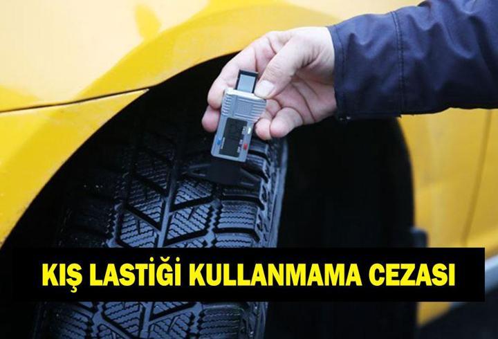 KIŞ LASTİĞİ KULLANMAMA CEZASI NE KADAR? 2025 kış lastiği uygulaması başladı mı?