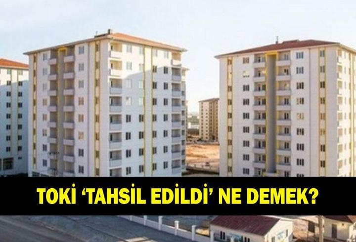 TOKİ BAŞVURU TAHSİL EDİLDİ NE DEMEK? TOKİ tahsilat bekleniyor ne anlama geliyor?