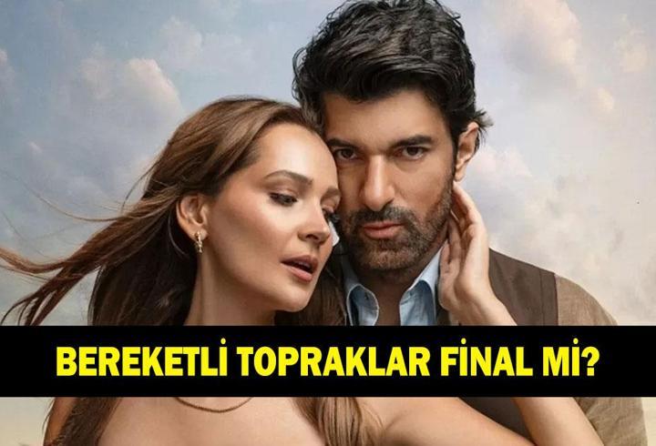 Bereketli Topraklar final mi? Bereketli Topraklar dizisi kaçıncı bölümde final yapacak?