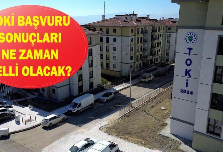 TOKİ BAŞVURU SONUÇLARI NE ZAMAN AÇIKLANACAK? 2025 TOKİ 500 bin konut çekilişi ne zaman?