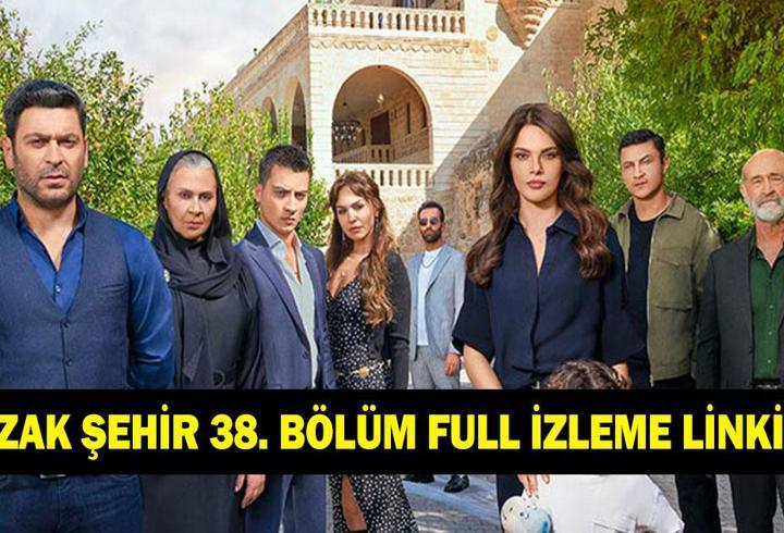 UZAK ŞEHİR 38. BÖLÜM İZLEME LİNKİ! Kanal D Sinem Ünsal'lı Ozan Akbaba'lı Uzak Şehir izleme linki