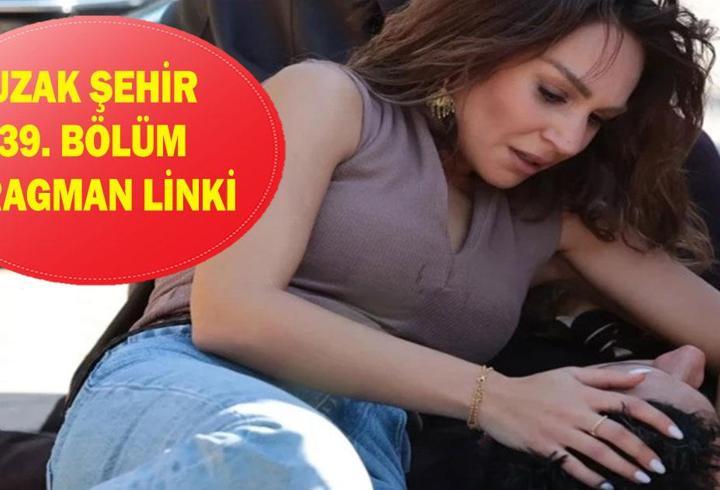 UZAK ŞEHİR 39. BÖLÜM FRAGMANI! Kanal D Uzak Şehir 39. bölüm fragmanı izleme linki