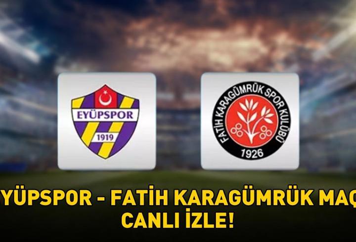 EYÜPSPOR - FATİH KARAGÜMRÜK MAÇI CANLI İZLE | Eyüpspor-Fatih Karagümrük maçı ne zaman, saat kaçta, hangi kanalda?