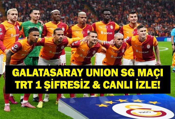 ŞAMPİYONLAR LİGİ GALATASARAY - UNION SG MAÇI CANLI İZLE: UEFA ŞL Galatasaray Union Saint-Gilloise Maçı Canlı Şifresiz İzle! İşte İlk 11'ler