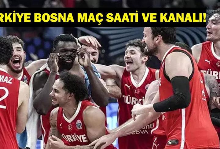 TÜRKİYE BOSNA HERSEK BASKETBOL MAÇI NE ZAMAN? Dünya Kupası Türkiye Bosna Hersek Maçı Hangi Kanalda, Saat Kaçta? FIBA Dünya Kupası maçları ne zaman yapılacak?