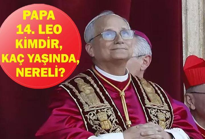 PAPA 14. LEO KİMDİR? Papa 14. Leo nereli, kaç yaşında? Papa Türkiye'de nereye gelecek?