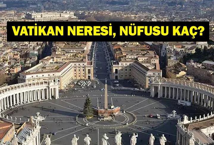 VATİKAN NERESİ, NÜFUSU KAÇ? Vatikan Hangi Ülkenin? Tarihçesi Ne? İşte Papa'nın Türkiye Ziyareti Sonrası Vatikan Bilgileri...