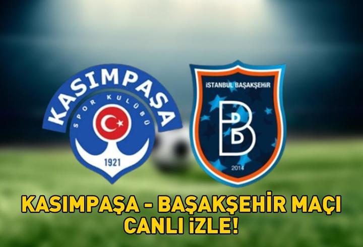 KASIMPAŞA - BAŞAKŞEHİR MAÇI CANLI İZLE BEIN SPORTS 1 | Süper Lig beIN Sports 2 Kasımpaşa - Başakşehir maçı canlı izleme ekranı!