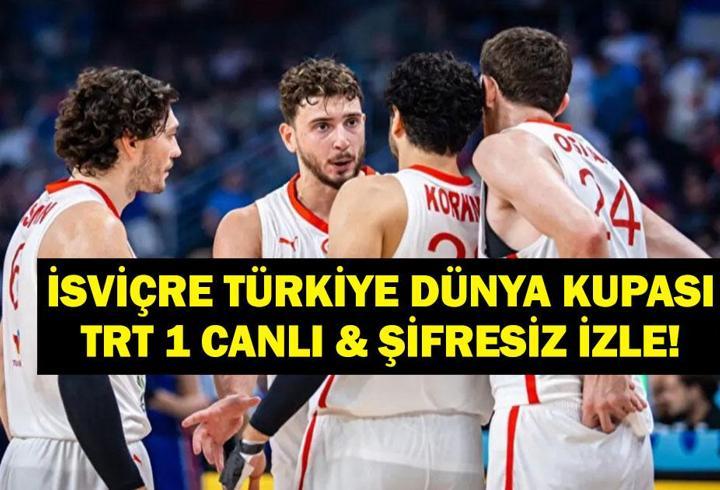 İŞVİÇRE TÜRKİYE BASKETBOL MAÇI CANLI İZLE: FIBA 2027 Basketbol Dünya Kupası İsviçre Türkiye TRT 1 Şifresiz & Canlı İzle!