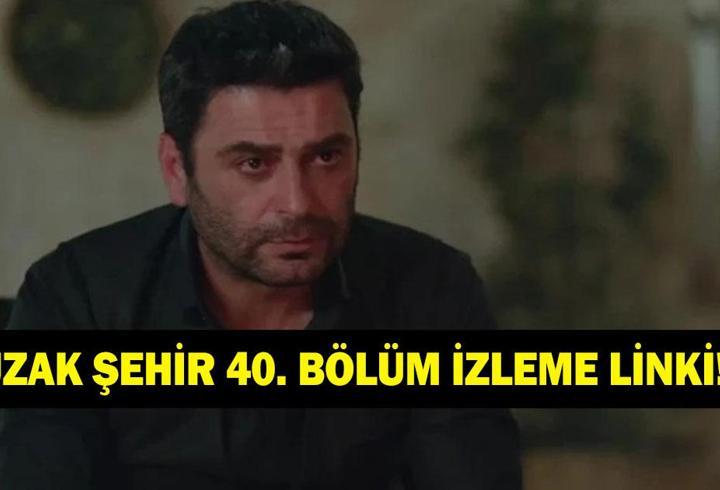 UZAK ŞEHİR 40. BÖLÜM İZLE! Kanal D Ozan Akbaba ve Sinem Ünsal'lı Uzak Şehir 40. bölüm full izleme linki...