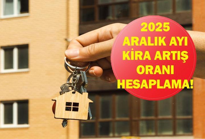 2025 ARALIK AYI KİRA ARTIŞ ORANI HESAPLAMA: Aralık ayı kira artış oranı belli oldu mu? Aralık ayı ev ve iş yeri kira zammı ne oldu? TEFE-ÜFE ile kira zammı ne kadar?