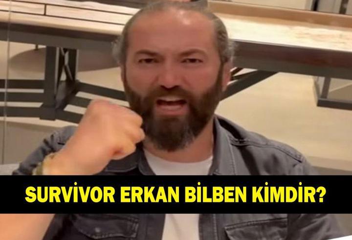 SURVİVOR ERKAN KİMDİR? Erkan Bilben kaç yaşında ve nereli? Ne iş yapıyor?