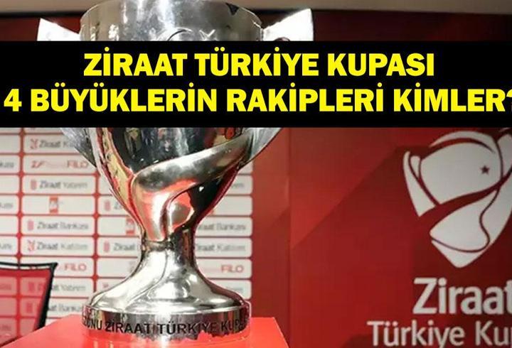 TÜRKİYE KUPASI RAKİPLER SON DAKİKA: Ziraat Türkiye Kupası Beşiktaş, Fenerbahçe, Galatasaray ve Trabzonspor'un Rakipleri Kimler Oldu?