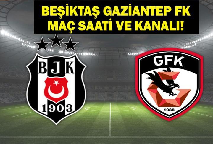 BEŞİKTAŞ GAZİANTEP FK MAÇ KANALI VE SAATİ: Süper Lig Beşiktaş Gaziantep Maçı Hangi Kanalda, Saat Kaçta?