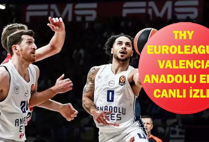 VALENCİA ANADOLU EFES CANLI İZLE: THY EuroLeague Valencia Basket Anadolu Efes Maçı Saat Kaçta, Hangi Kanalda? İşte Canlı İzleme Ekranı...