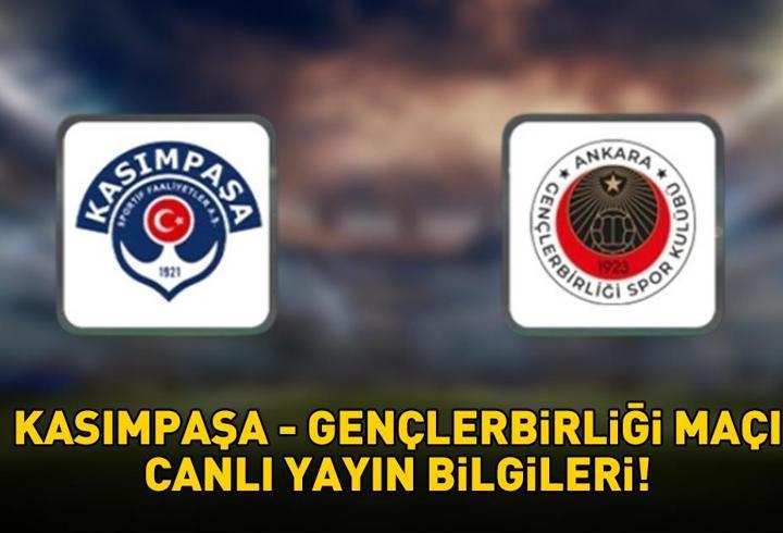 KASIMPAŞA - GENÇLERBİRLİĞİ MAÇININ SAATİ | Süper Lig Kasımpaşa - Gençlerbirliği maçı ne zaman, saat kaçta, hangi kanalda? Muhtemel 11'ler!