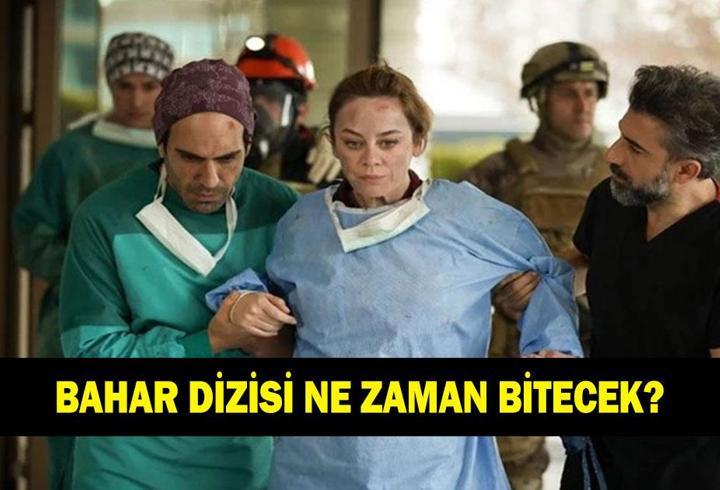 BAHAR DİZİSİ NE ZAMAN FİNAL YAPACAK? Bahar dizisi neden final yapıyor?
